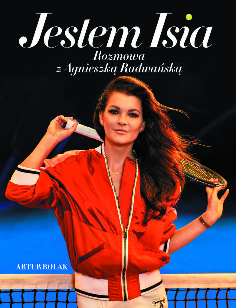 Artur Rolak „Jestem Isia. Rozmowa z Agnieszką Radwańską” RECENZJA: biografia polskiej tenisistki Artur Rolak „Jestem Isia. Rozmowa z Agnieszką Radwańską” RECENZJA: biografia polskiej tenisistki