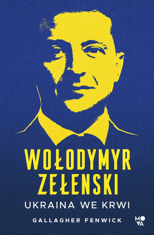 Kiedyś komik i aktor. Dziś cały świat widzi w nim bohatera. Czy słusznie? Książka „Wołodymyr Zełenski. Ukraina we krwi”